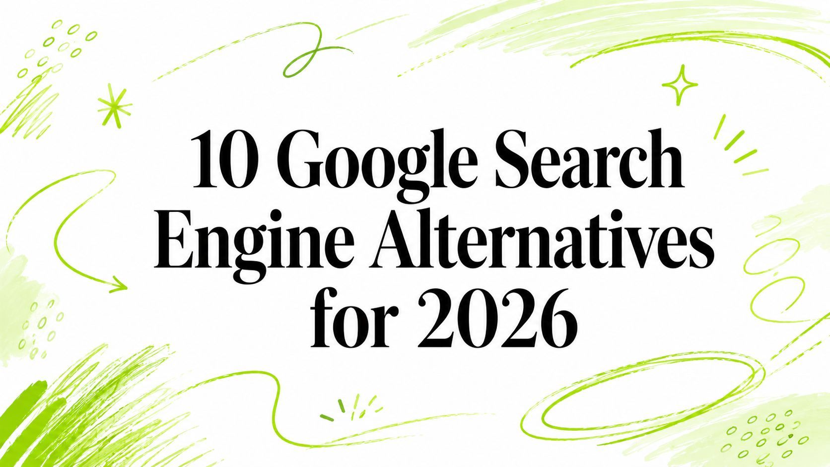 10 Google Search Engine Alternatives for 2026