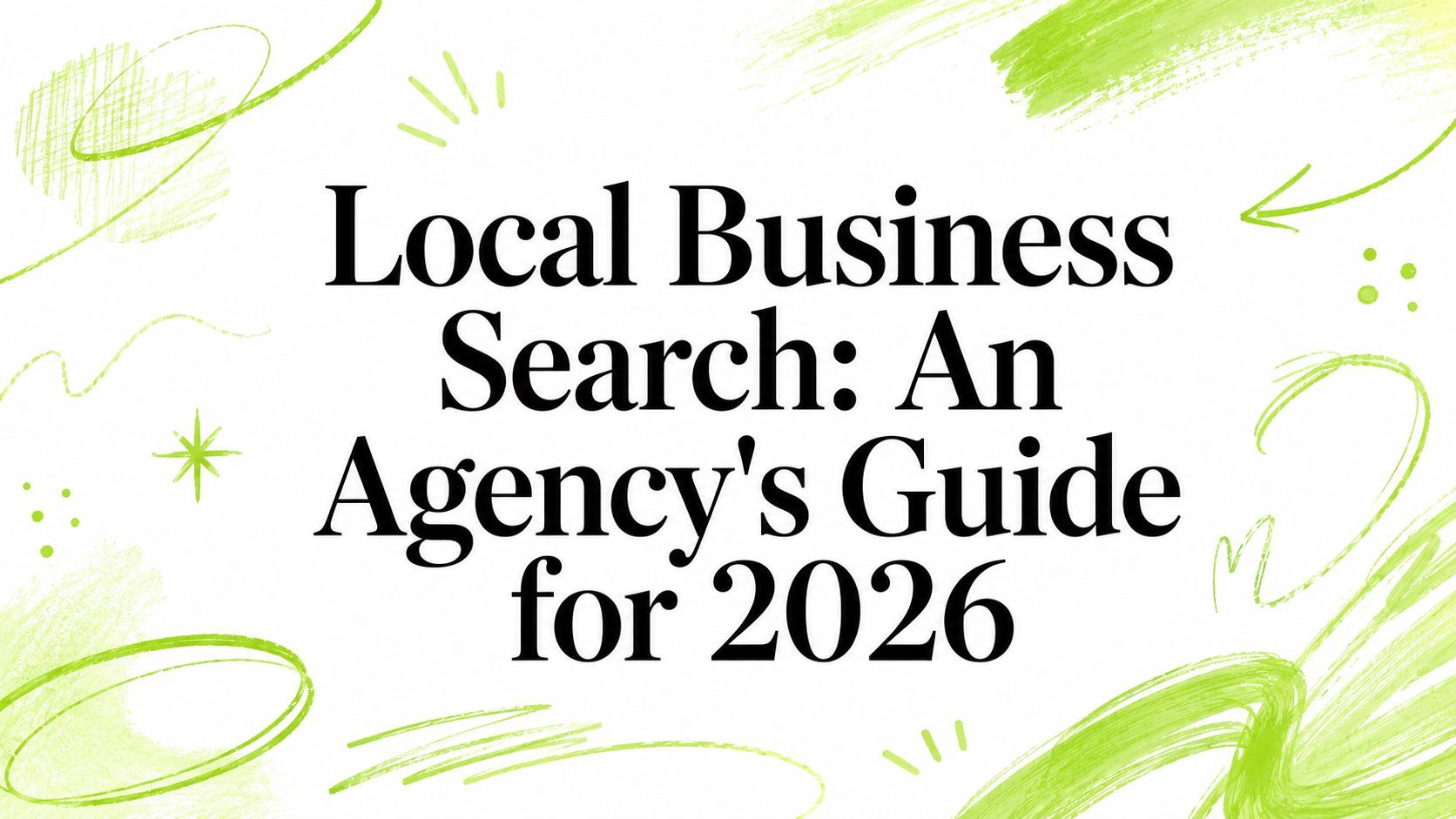 Local Business Search: An Agency's Guide for 2026