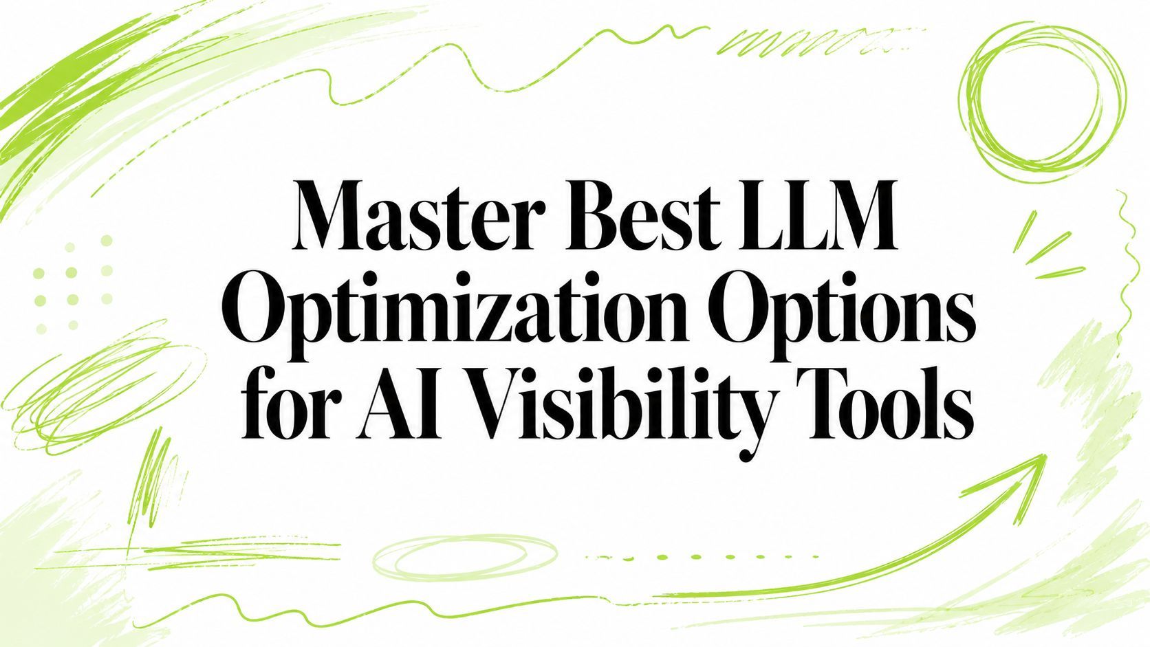 Master Best LLM Optimization Options for AI Visibility Tools
