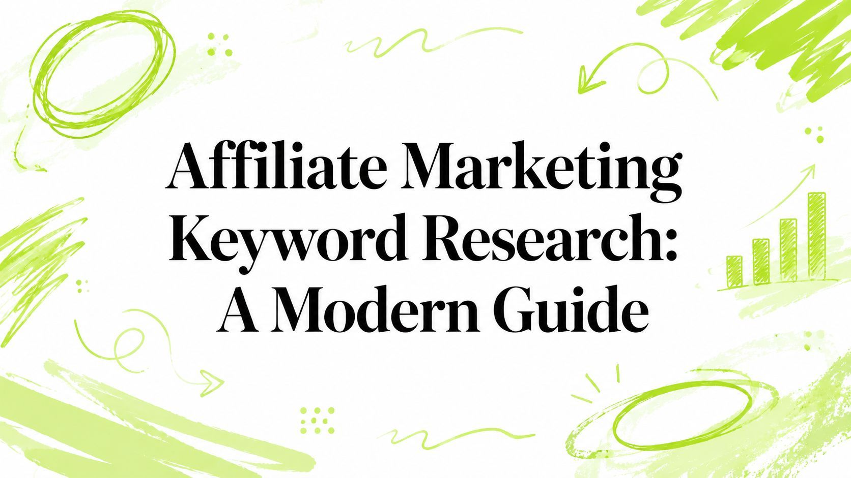 Affiliate Marketing Keyword Research: A Modern Guide