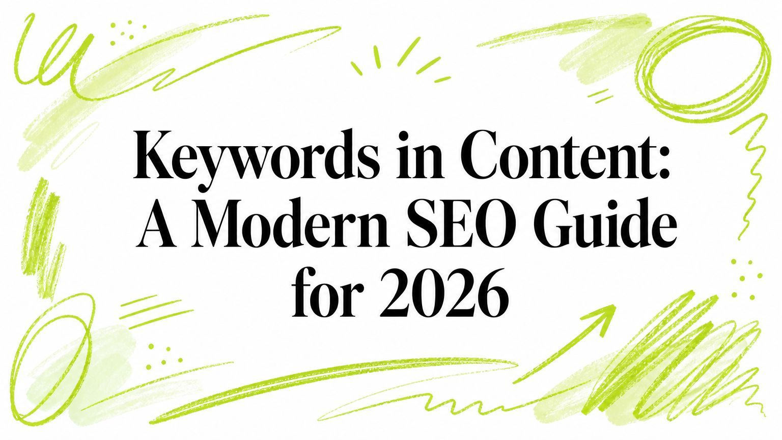 Keywords in Content: A Modern SEO Guide for 2026