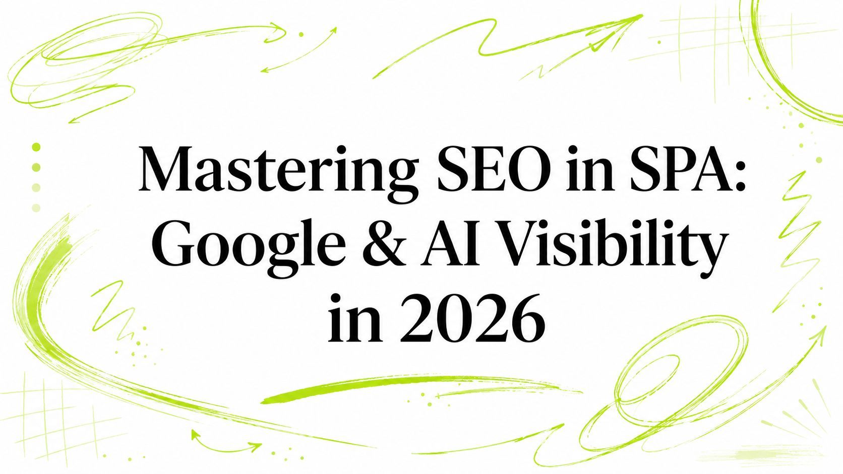 Mastering SEO in SPA: Google & AI Visibility in 2026